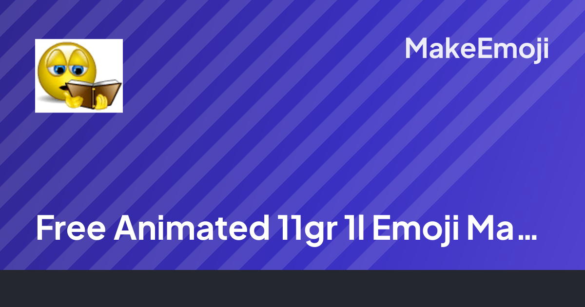 Free Animated 11gr 1l Emoji Maker | MakeEmoji