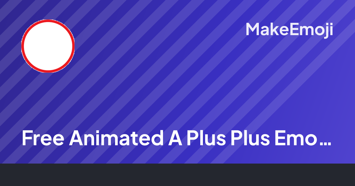 Free Animated A Plus Plus Emoji Maker | MakeEmoji