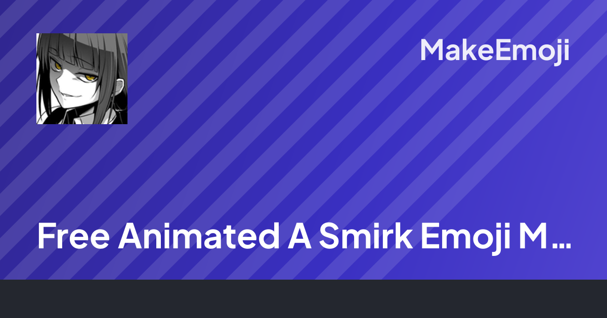 Free Animated A Smirk Emoji Maker | MakeEmoji