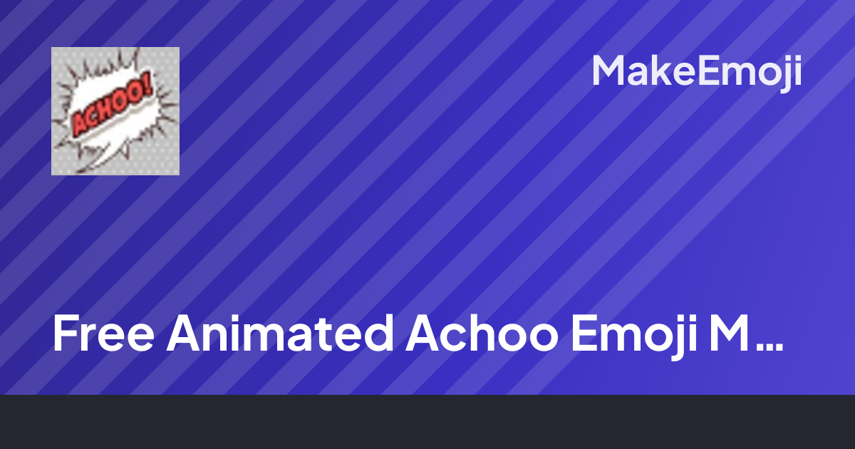 Free Animated Achoo Emoji Maker | MakeEmoji