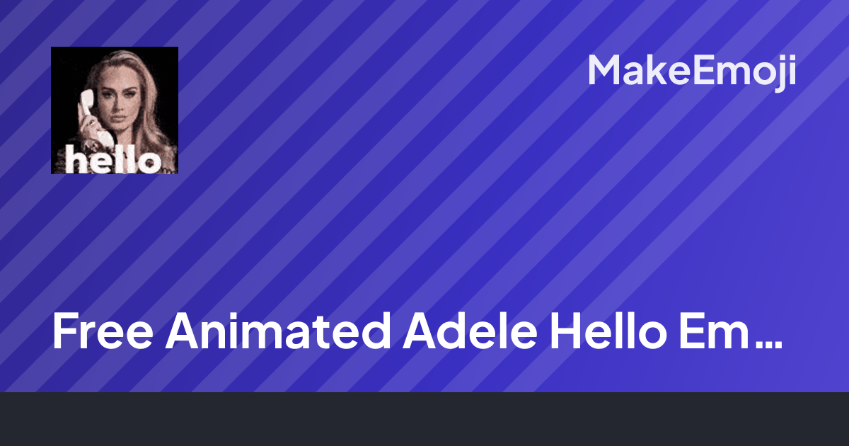 Free Animated Adele Hello Emoji Maker | MakeEmoji
