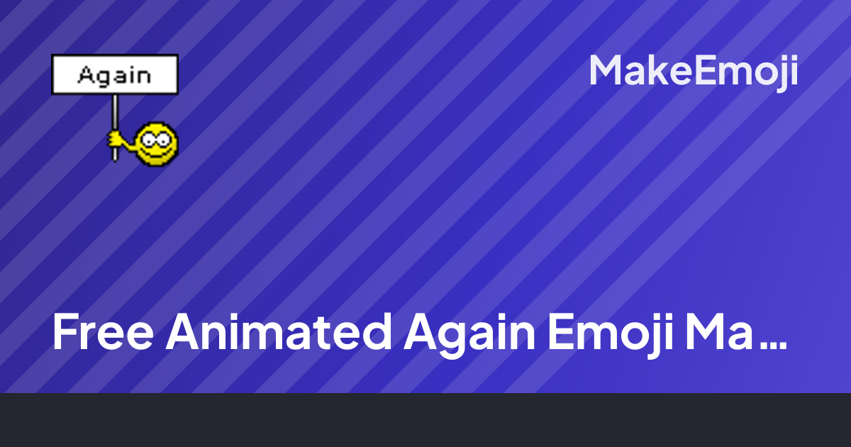 Free Animated Again Emoji Maker | MakeEmoji