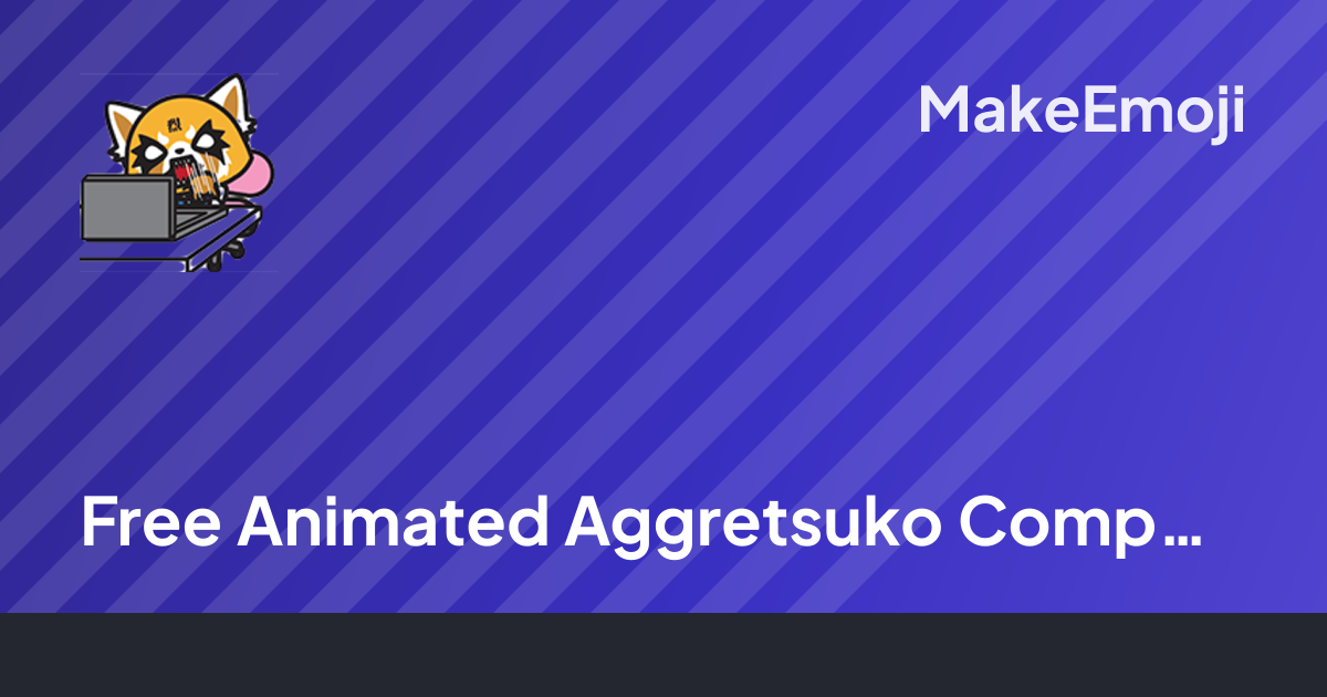 Free Animated Aggretsuko Computer Rage Emoji Maker | MakeEmoji