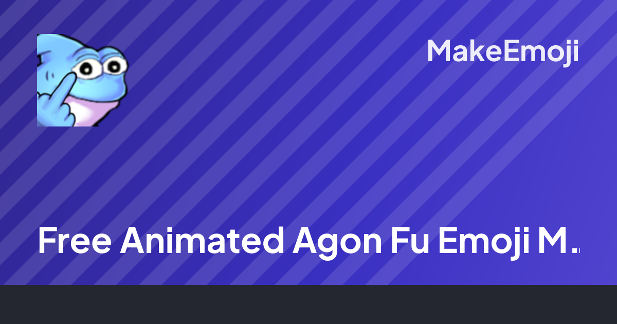 Free Animated Agon Fu Emoji Maker | MakeEmoji