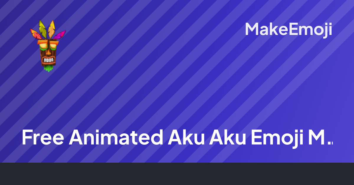 Free Animated Aku Aku Emoji Maker | MakeEmoji