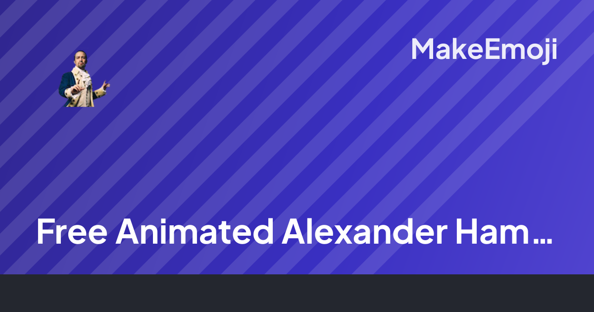 Free Animated Alexander Hamilton 2 Emoji Maker | MakeEmoji