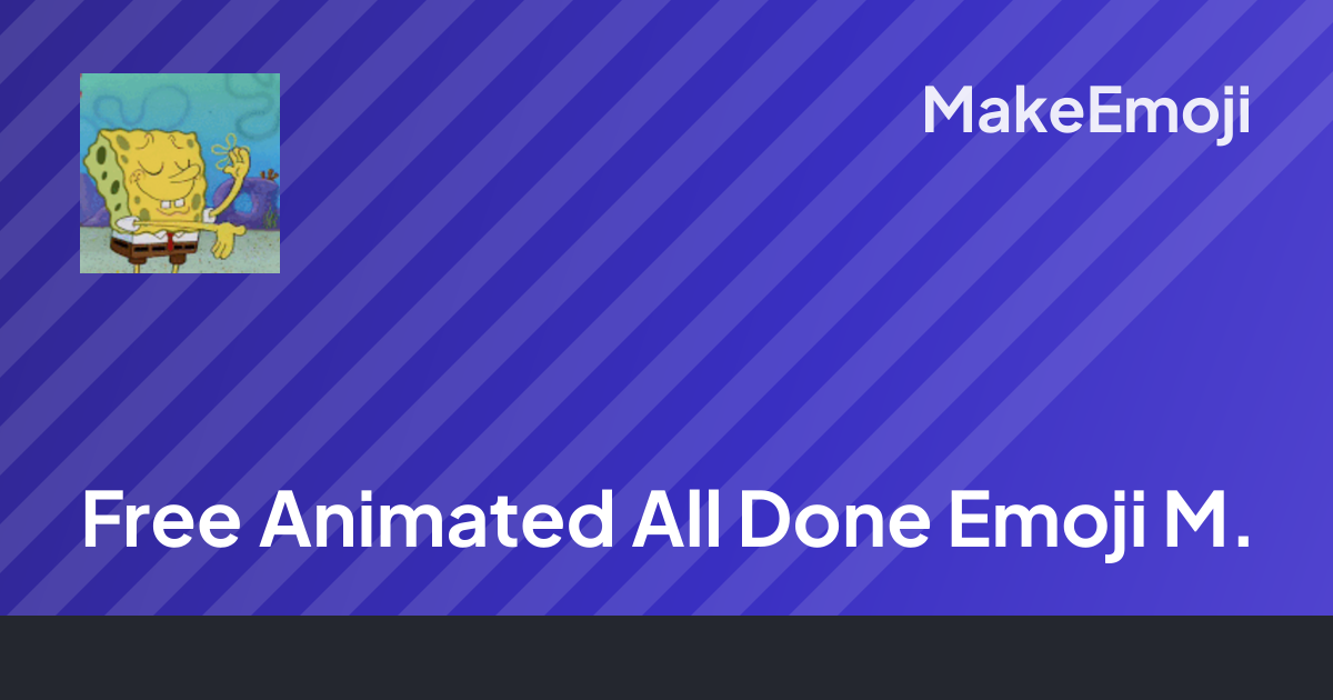 Free Animated All Done Emoji Maker | MakeEmoji
