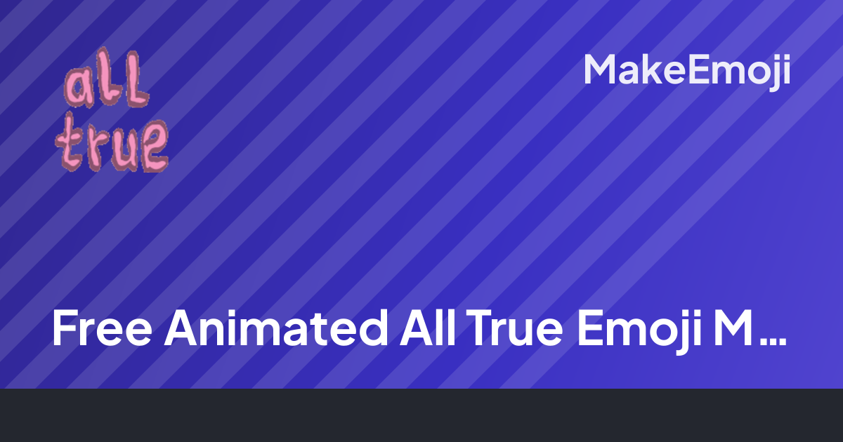 Free Animated All True Emoji Maker | MakeEmoji