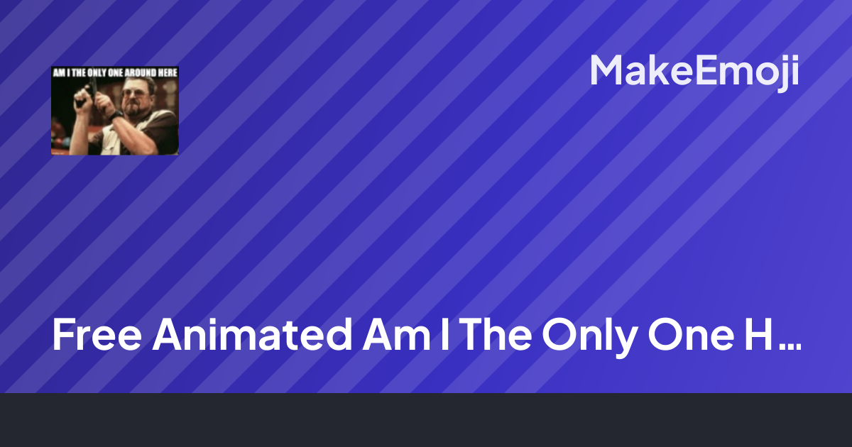 Free Animated Am I The Only One Here Emoji Maker | MakeEmoji