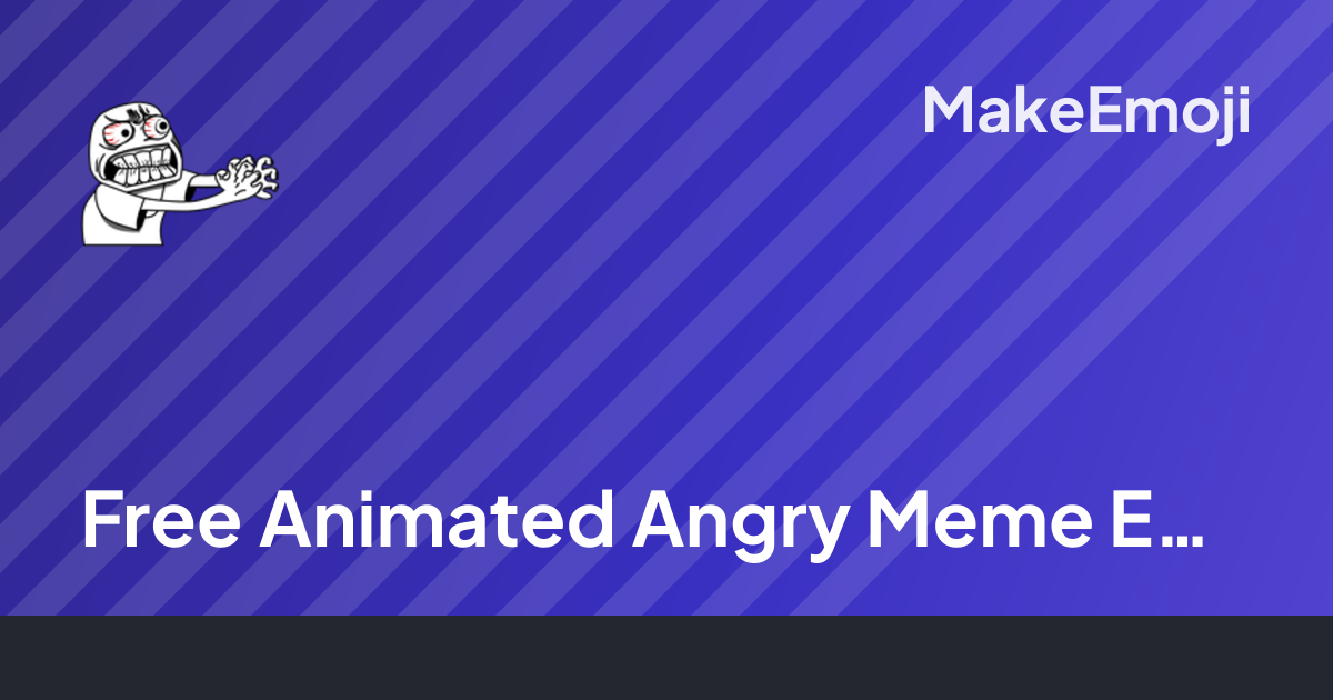 Free Animated Angry Meme Emoji Maker | MakeEmoji