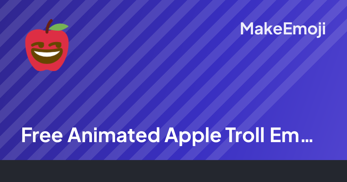 Free Animated Apple Troll Emoji Maker | MakeEmoji