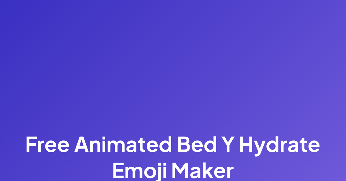 Free Animated Bed Y Hydrate Emoji Maker | MakeEmoji