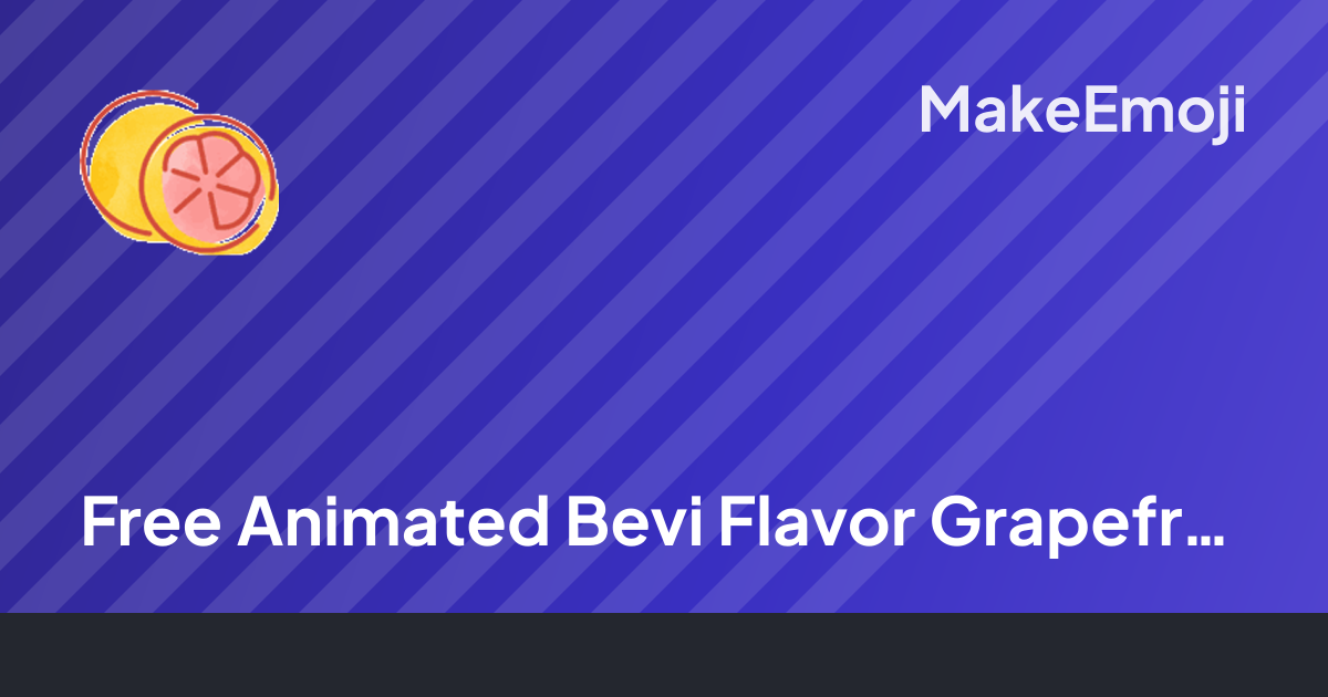 Free Animated Bevi Flavor Grapefruit Emoji Maker | MakeEmoji