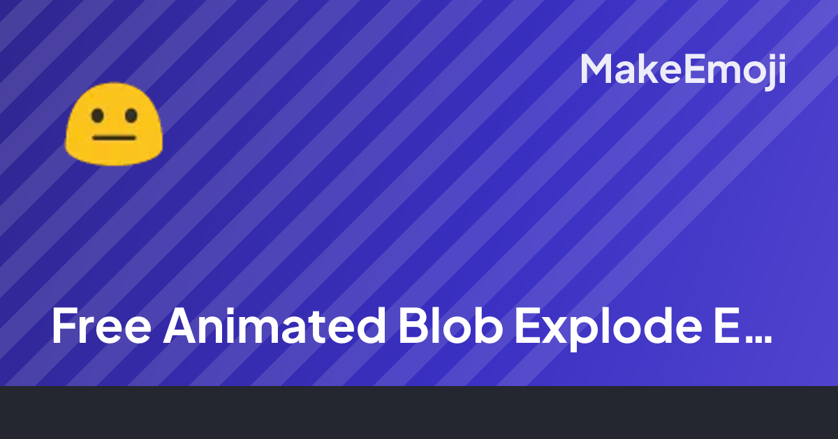 Free Animated Blob Explode Emoji Maker | MakeEmoji