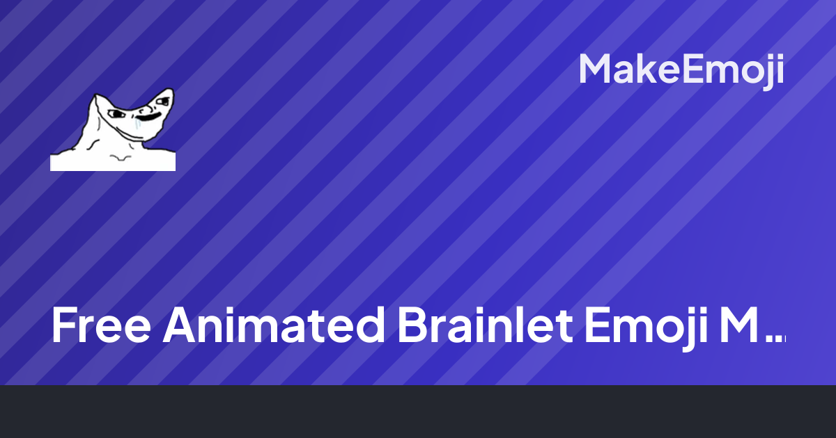 Free Animated Brainlet Emoji Maker | MakeEmoji