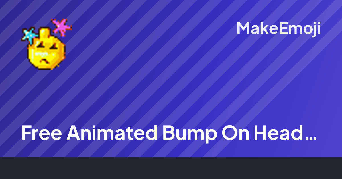 Free Animated Bump On Head Emoji Maker | MakeEmoji