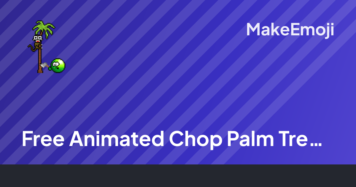Free Animated Chop Palm Tree Emoji Maker | MakeEmoji