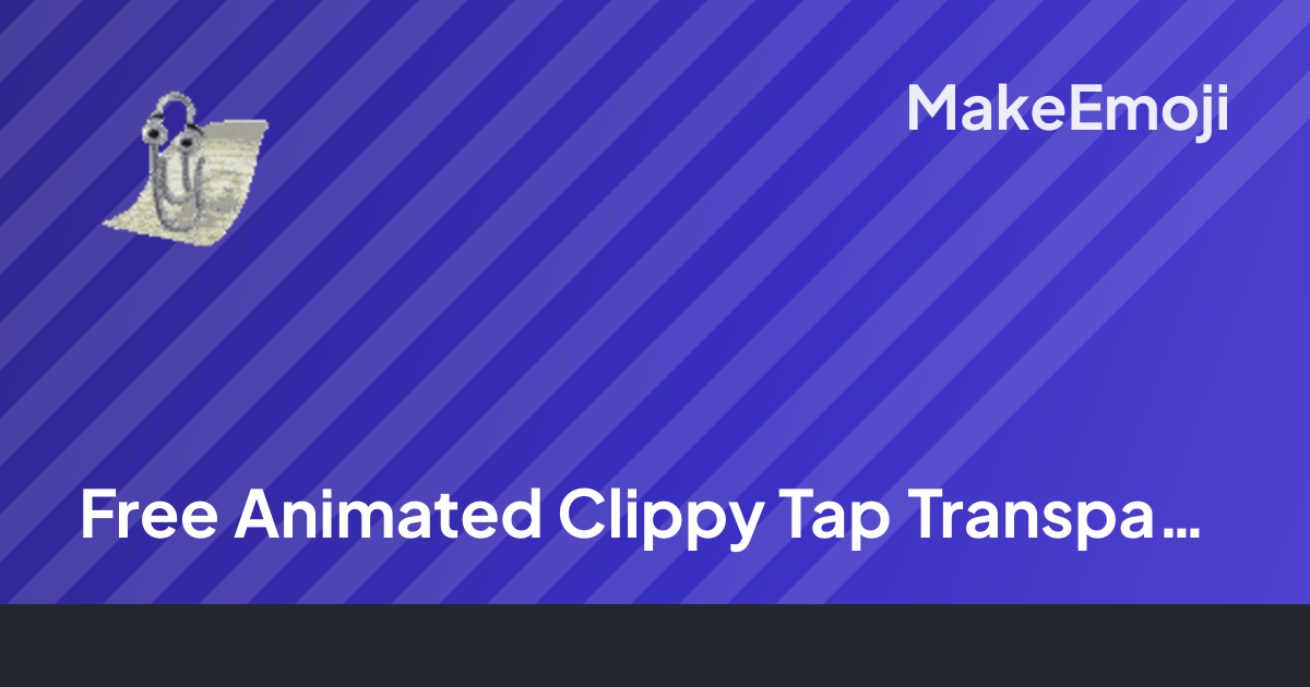 Free Animated Clippy Tap Transparent Emoji Maker | MakeEmoji