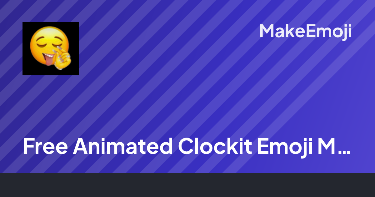 Free Animated Clockit Emoji Maker | MakeEmoji