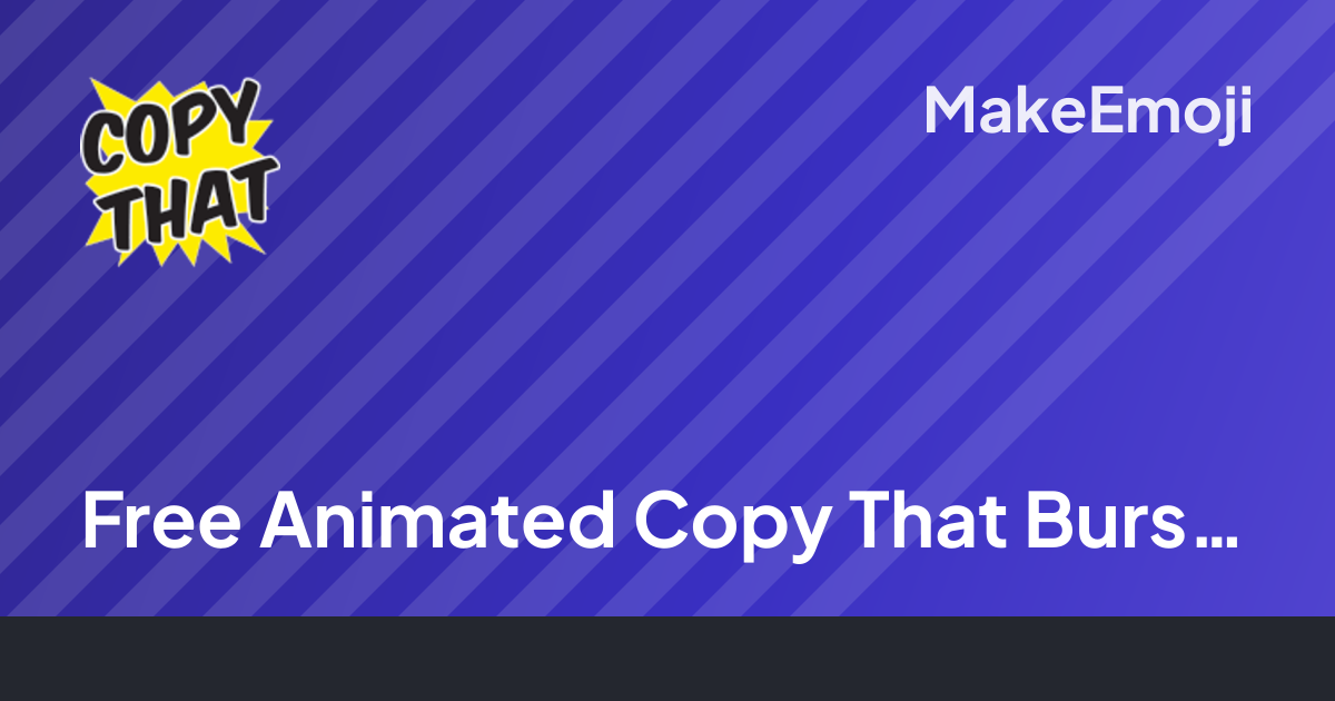 Free Animated Copy That Burst Emoji Maker | MakeEmoji
