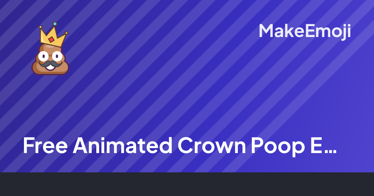 Free Animated Crown Poop Emoji Maker | MakeEmoji