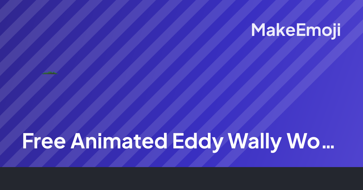 Free Animated Eddy Wally Wow Emoji Maker | MakeEmoji