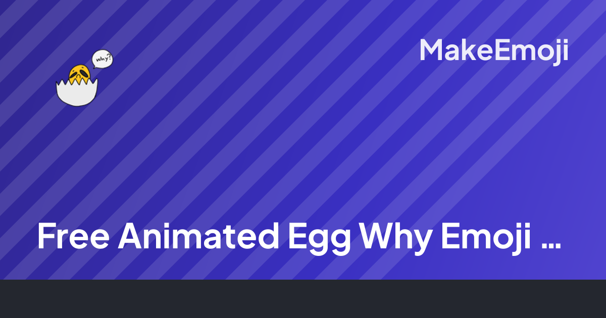 Free Animated Egg Why Emoji Maker | MakeEmoji