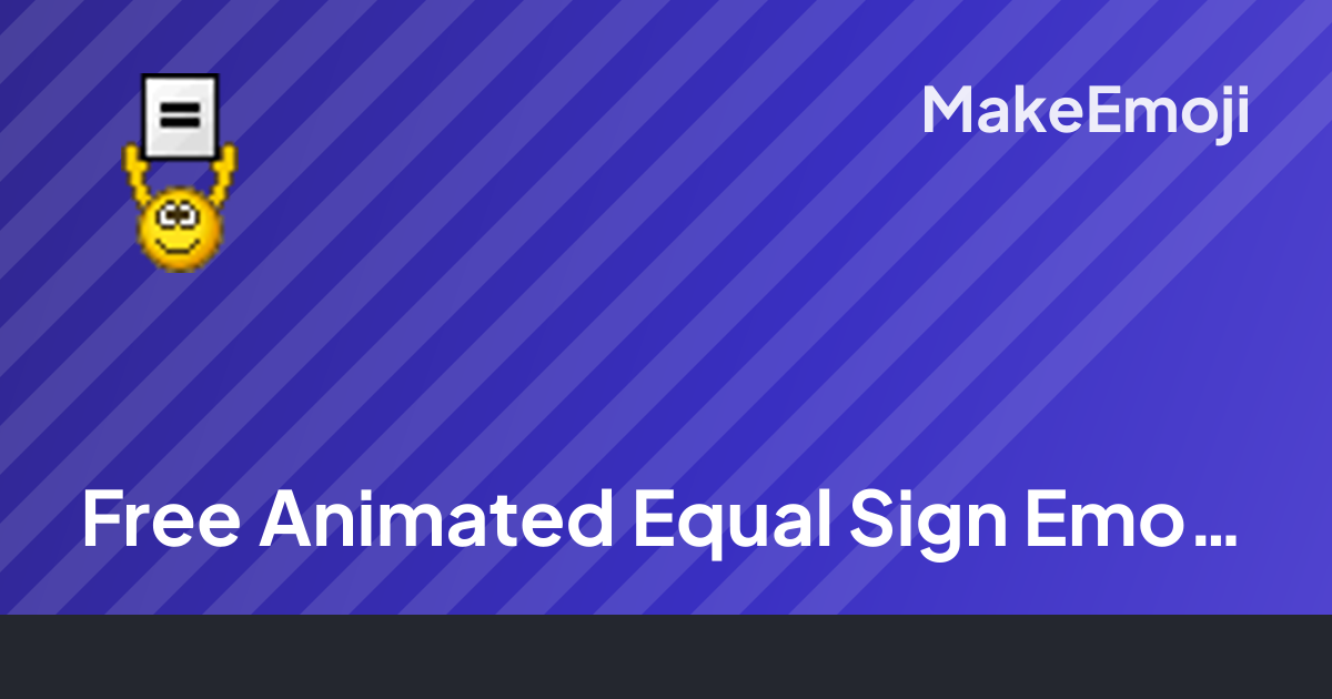 Free Animated Equal Sign Emoji Maker | MakeEmoji