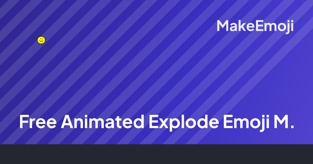 Free Animated Explode Emoji Maker | MakeEmoji