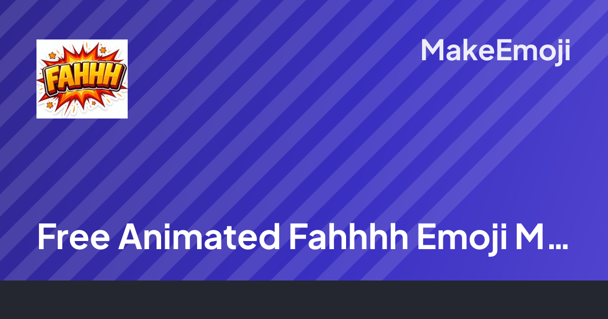 Free Animated Fahhhh Emoji Maker | MakeEmoji
