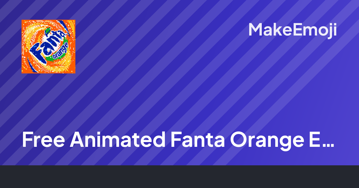 Free Animated Fanta Orange Emoji Maker | MakeEmoji