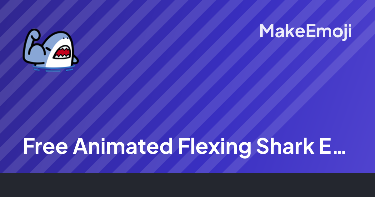 Free Animated Flexing Shark Emoji Maker | MakeEmoji