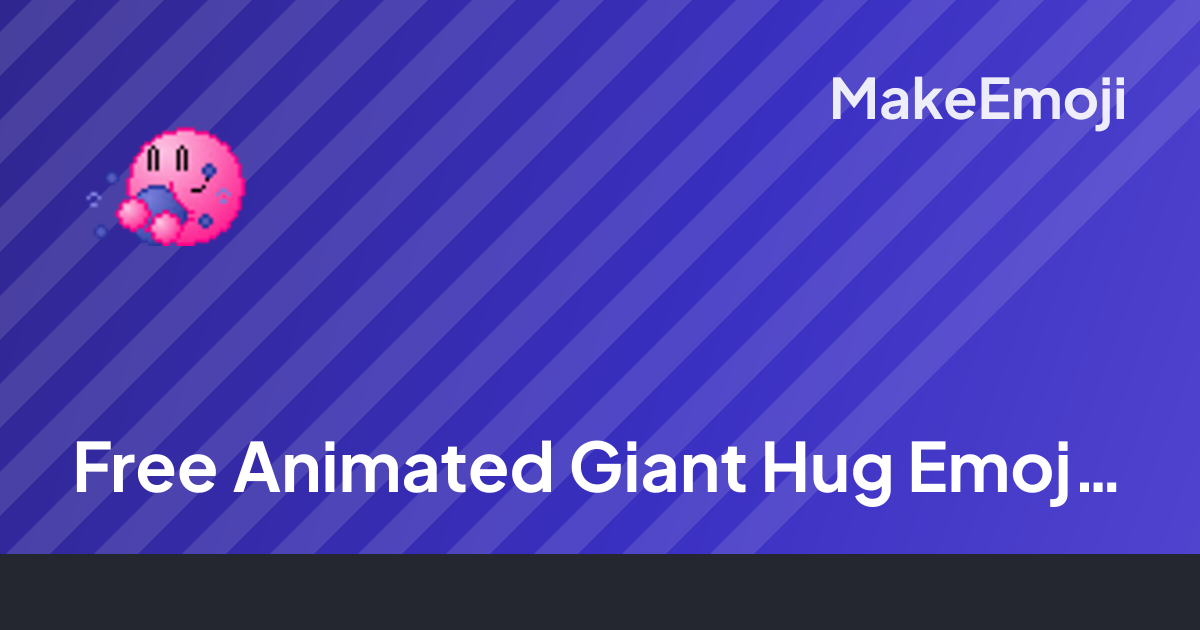 Free Animated Giant Hug Emoji Maker | MakeEmoji