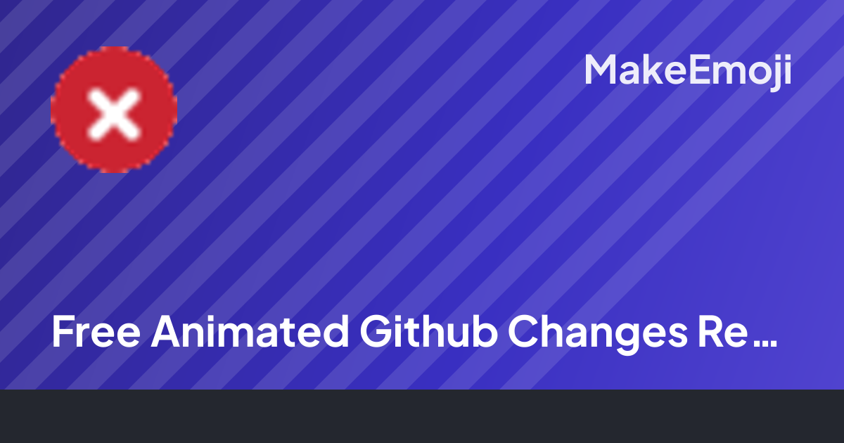 Free Animated Github Changes Requested Emoji Maker | MakeEmoji