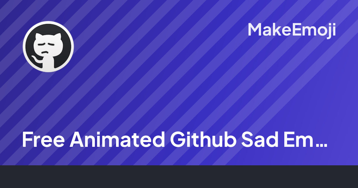 Free Animated Github Sad Emoji Maker | MakeEmoji