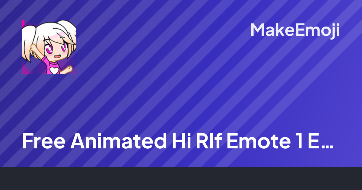 Free Animated Hi Rlf Emote 1 Emoji Maker | MakeEmoji