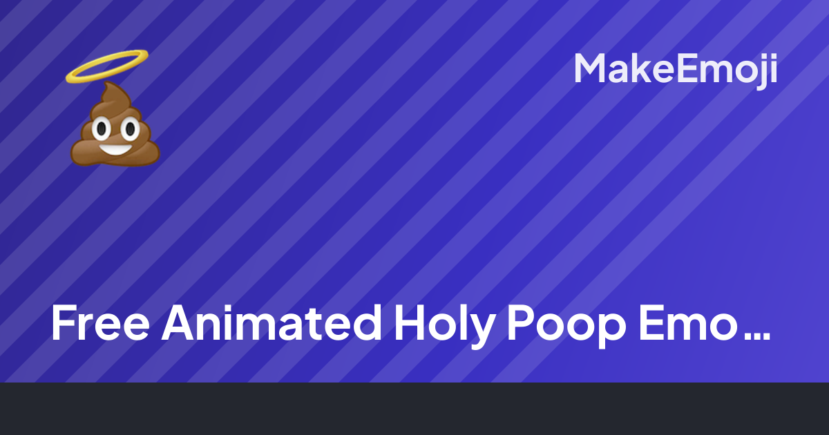 Free Animated Holy Poop Emoji Maker | MakeEmoji