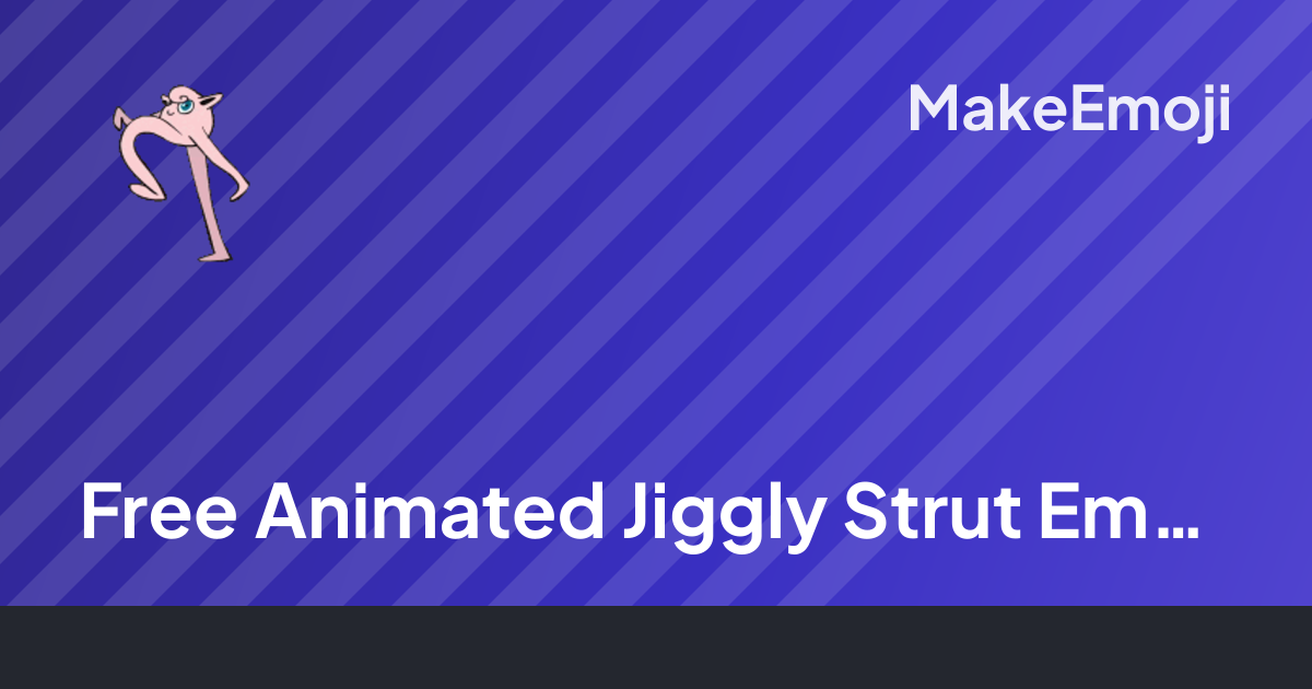 Free Animated Jiggly Strut Emoji Maker | MakeEmoji