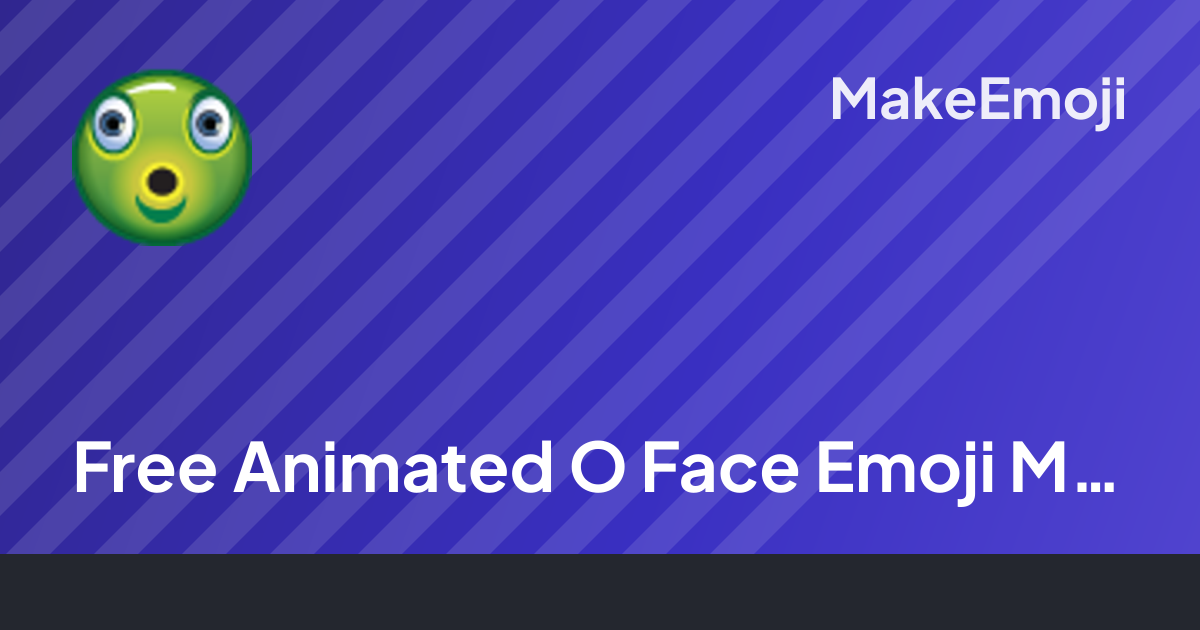 Free Animated O Face Emoji Maker | MakeEmoji