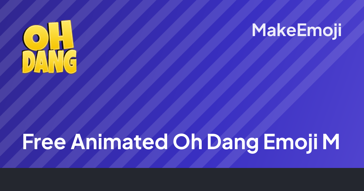 Free Animated Oh Dang Emoji Maker | MakeEmoji