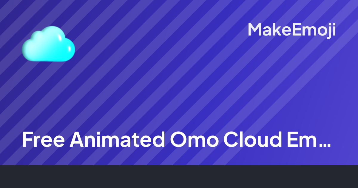 Free Animated Omo Cloud Emoji Maker | MakeEmoji