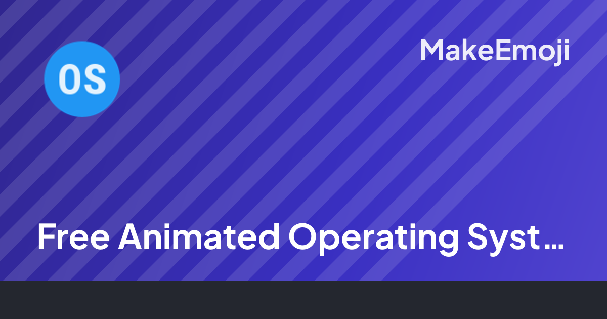 Free Animated Operating System Emoji Maker | MakeEmoji