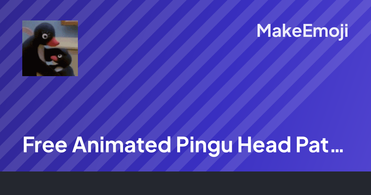 Free Animated Pingu Head Pat Emoji Maker | MakeEmoji
