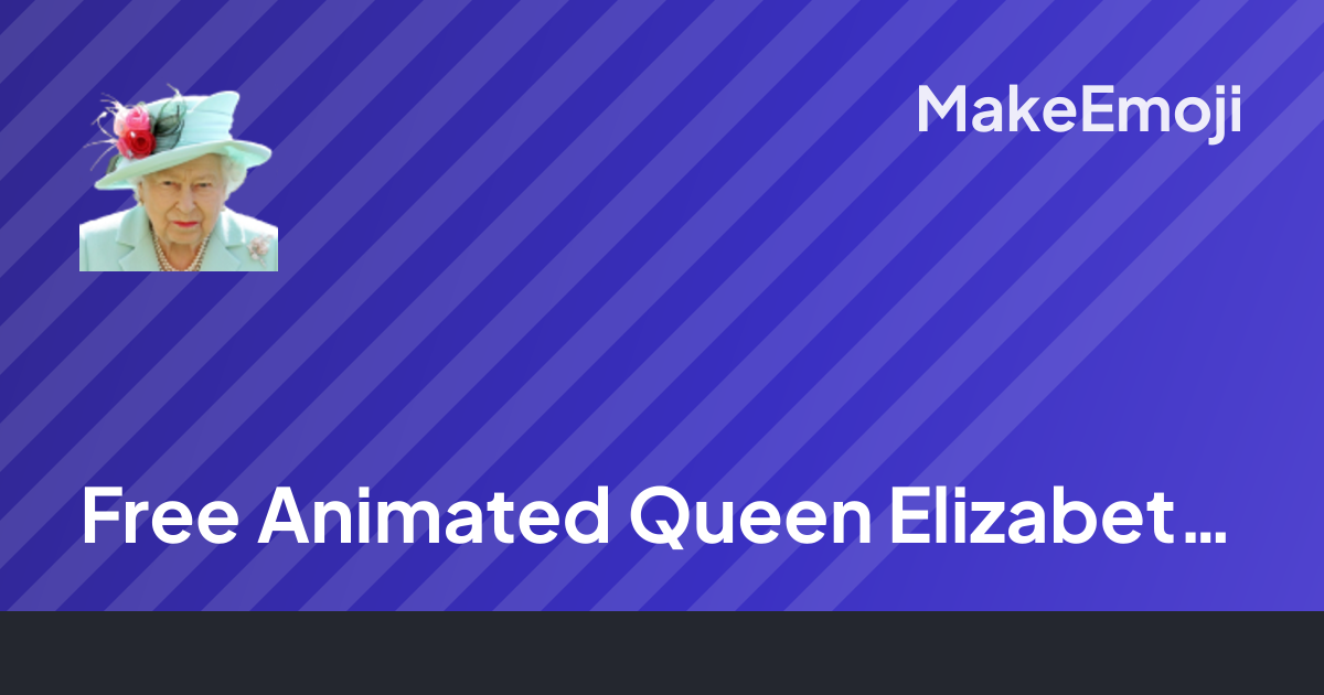 Free Animated Queen Elizabeth Emoji Maker | MakeEmoji