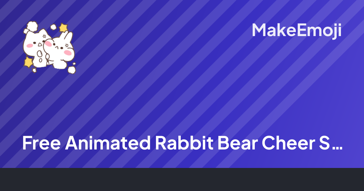 Free Animated Rabbit Bear Cheer Sparkle Emoji Maker | MakeEmoji