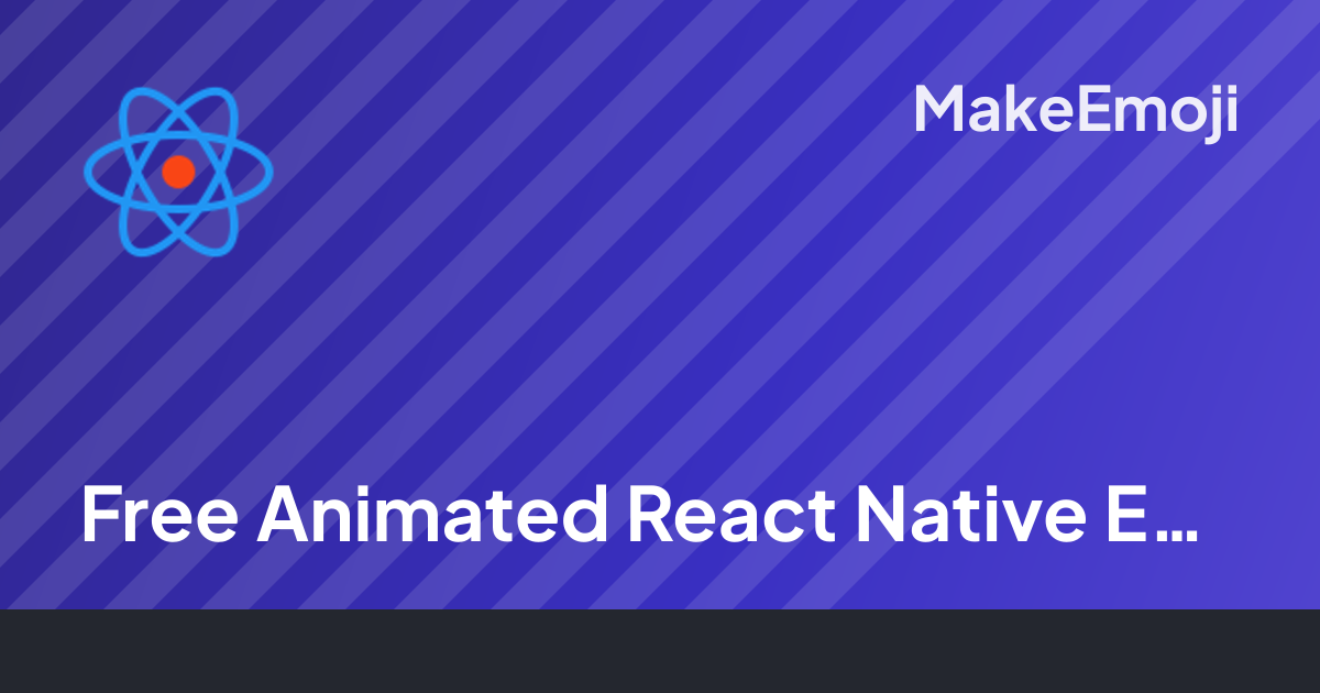 Free Animated React Native Emoji Maker | MakeEmoji