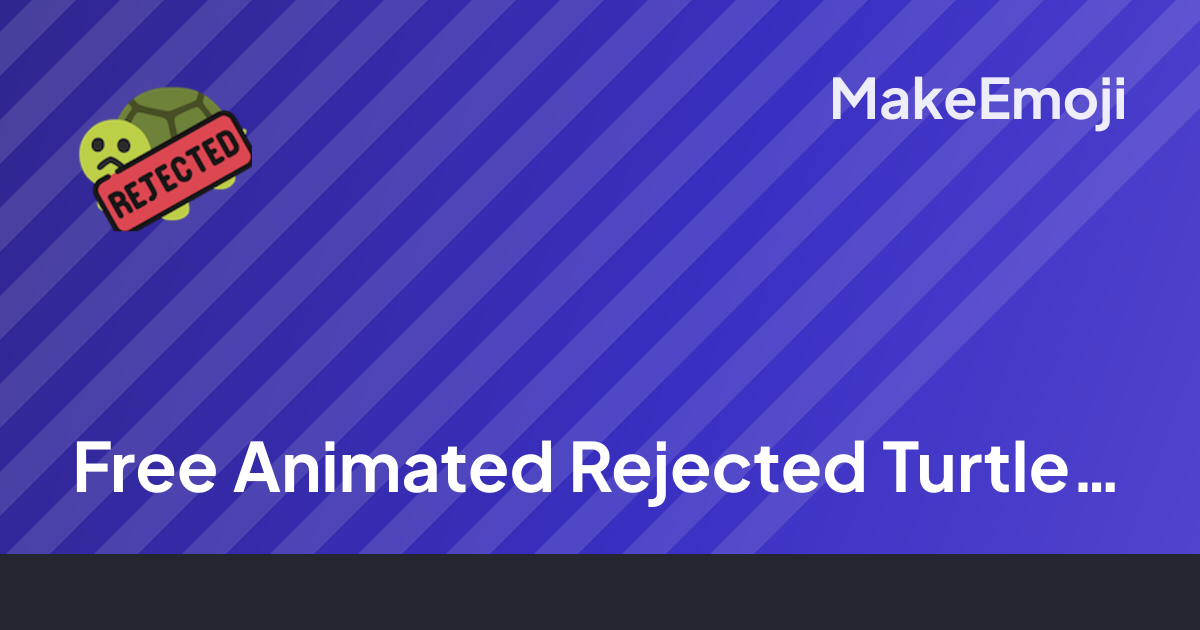 Free Animated Rejected Turtle Emoji Maker | MakeEmoji