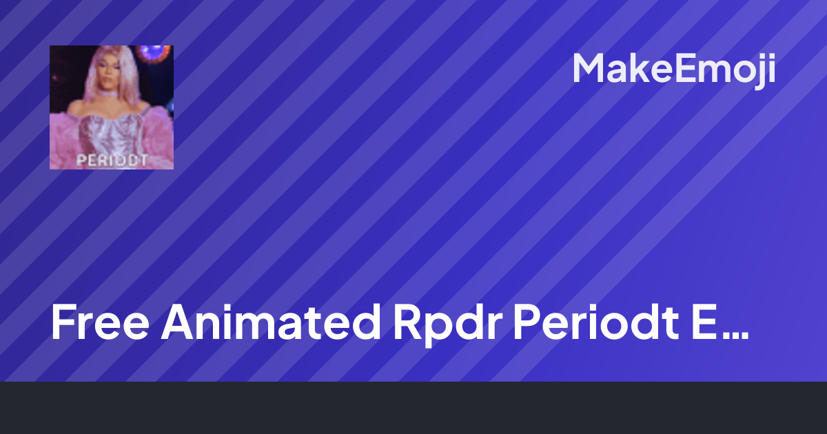 Free Animated Rpdr Periodt Emoji Maker | MakeEmoji