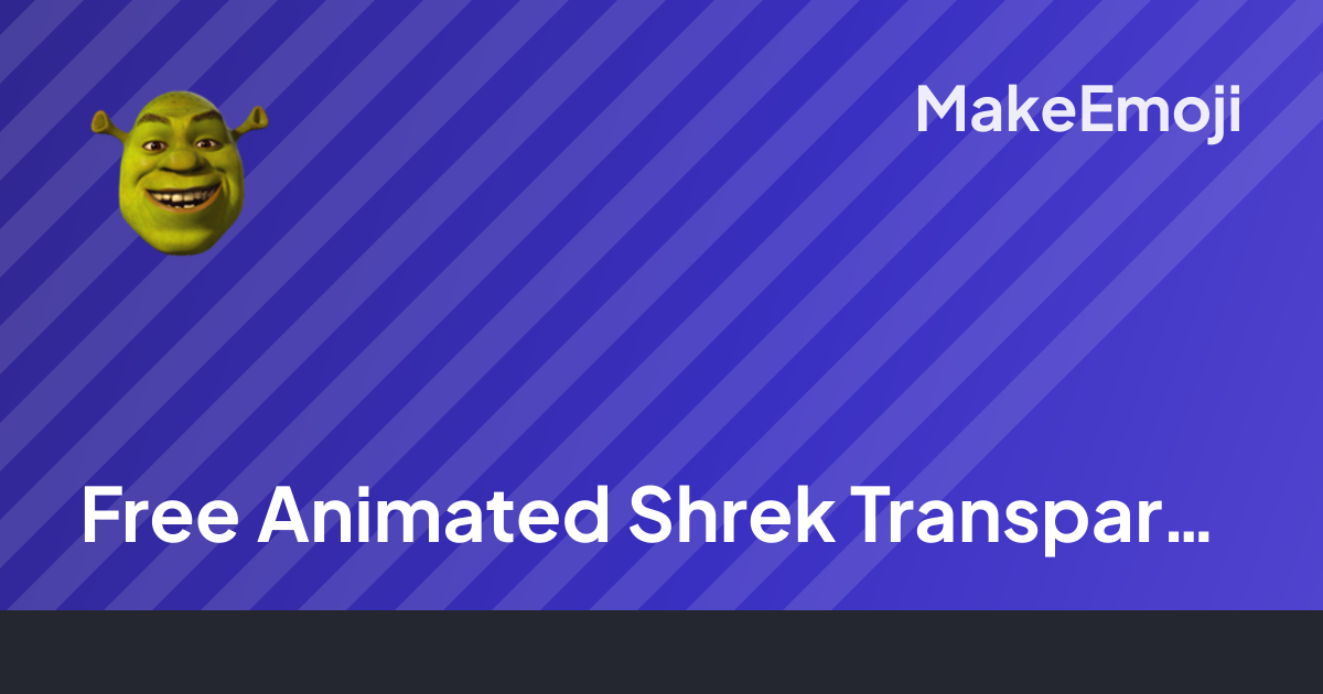 Free Animated Shrek Transparent Emoji Maker | MakeEmoji