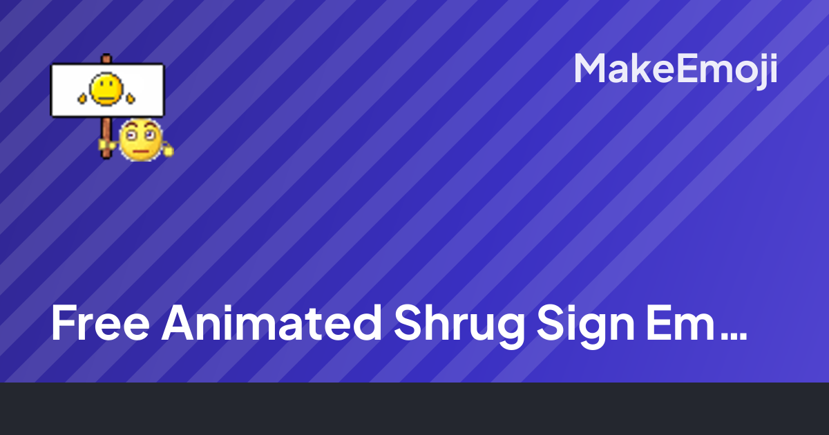 Free Animated Shrug Sign Emoji Maker | MakeEmoji